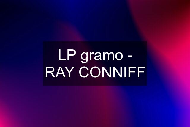 LP gramo - RAY CONNIFF