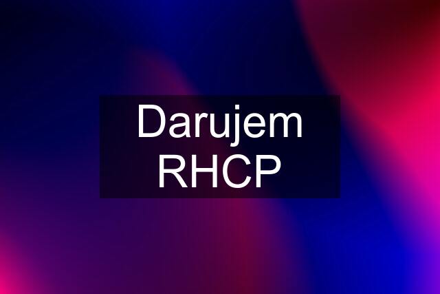 Darujem RHCP