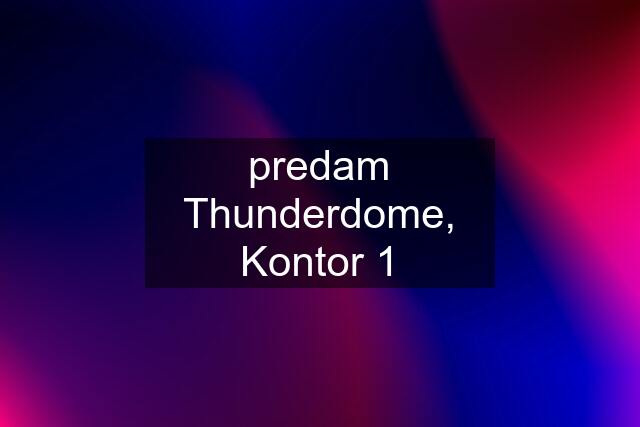 predam Thunderdome, Kontor 1