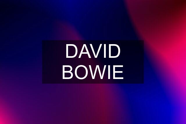 DAVID BOWIE