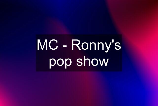 MC - Ronny's pop show