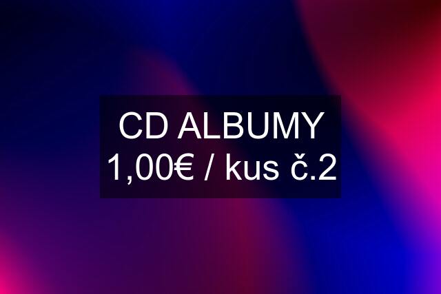 CD ALBUMY 1,00€ / kus č.2