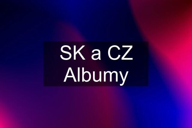 SK a CZ Albumy