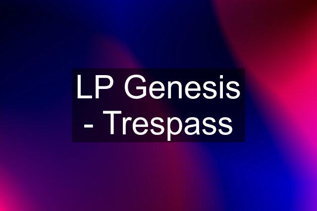 LP Genesis - Trespass