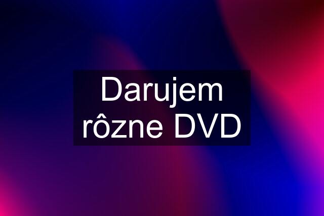 Darujem rôzne DVD