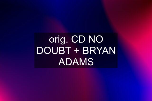 orig. CD NO DOUBT + BRYAN ADAMS