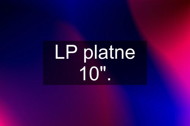 LP platne 10".