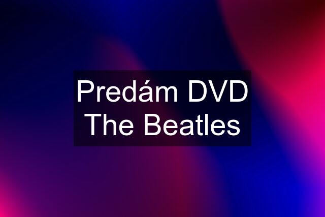 Predám DVD The Beatles