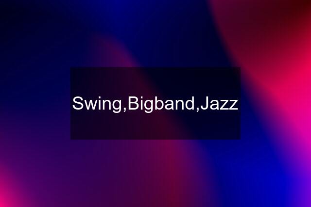 Swing,Bigband,Jazz