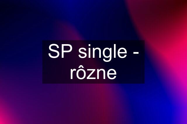 SP single - rôzne