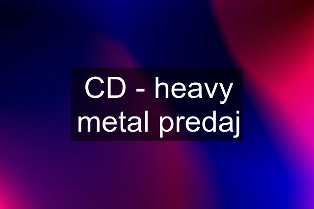 CD - heavy metal predaj