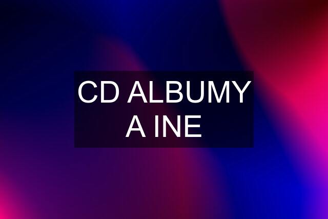 CD ALBUMY A INE