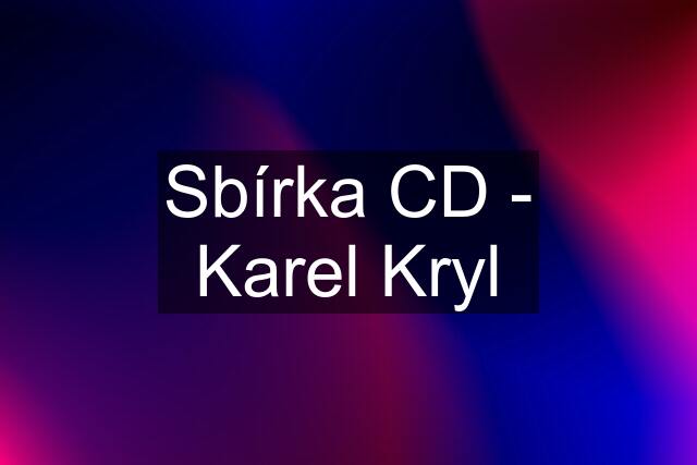 Sbírka CD - Karel Kryl