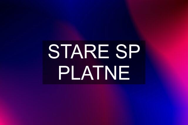 STARE SP PLATNE