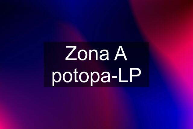 Zona A potopa-LP