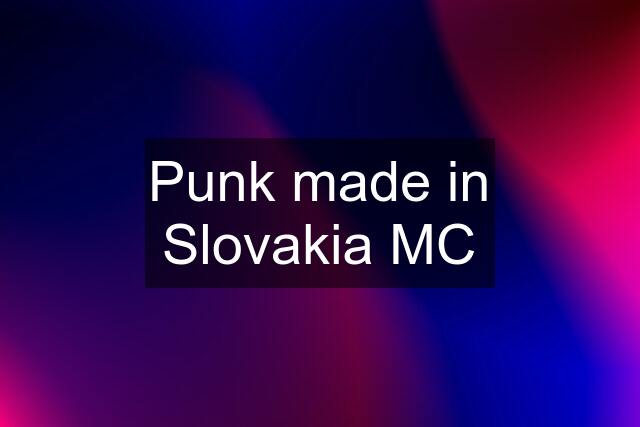 Punk made in Slovakia MC