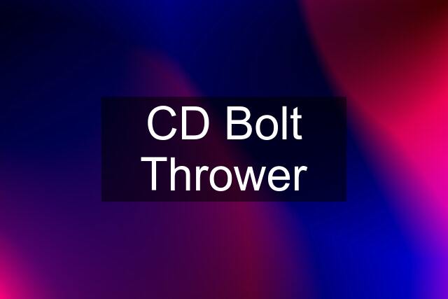 CD Bolt Thrower