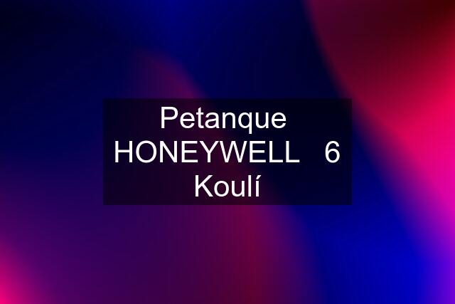 Petanque  HONEYWELL   6 Koulí