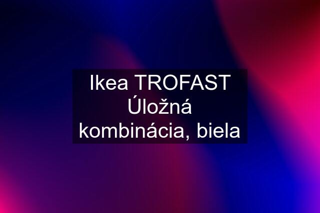 Ikea TROFAST Úložná kombinácia, biela