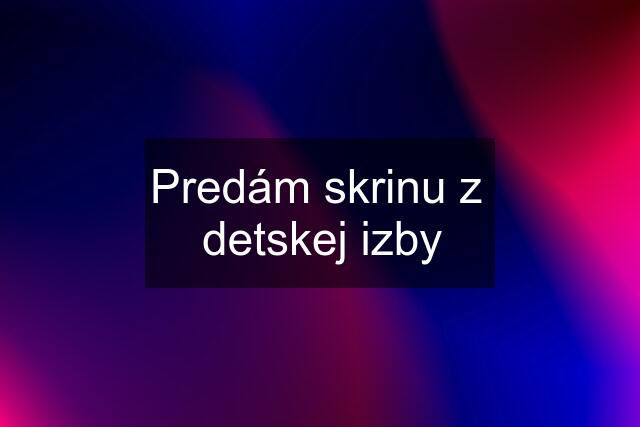 Predám skrinu z  detskej izby