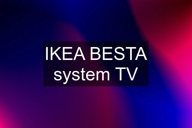 IKEA BESTA system TV