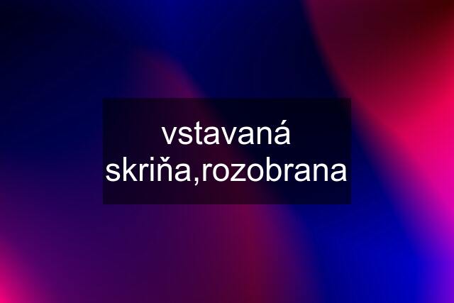 vstavaná skriňa,rozobrana