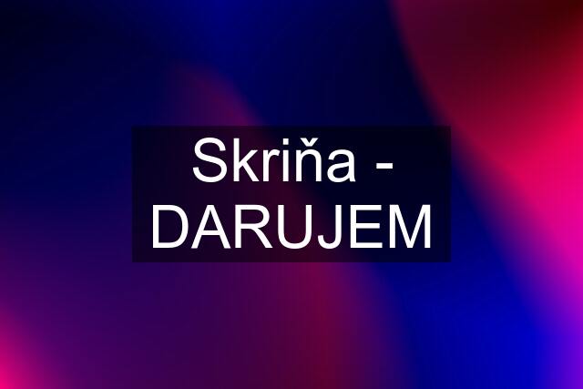 Skriňa - DARUJEM