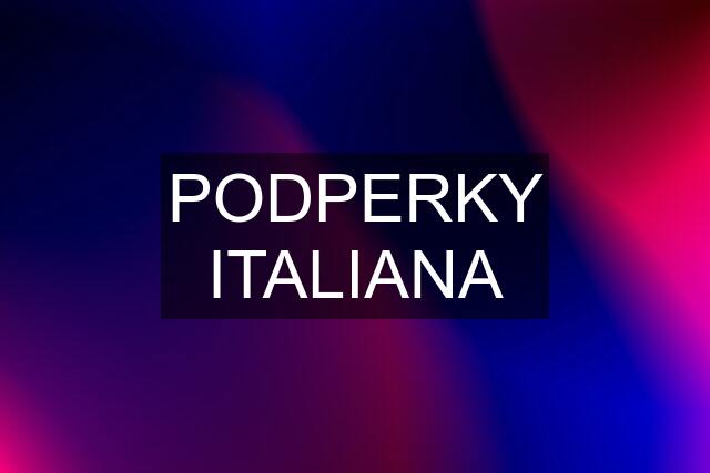 PODPERKY ITALIANA