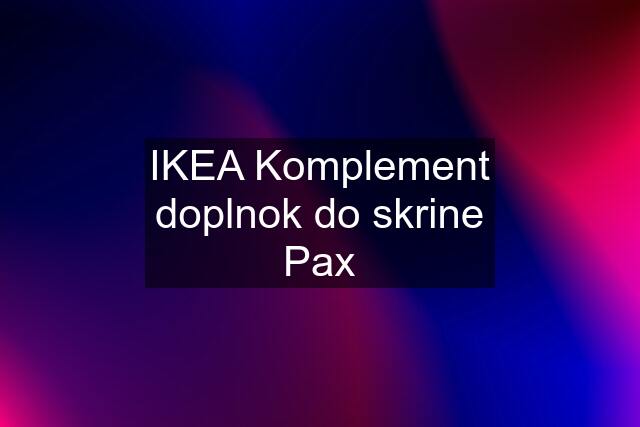 IKEA Komplement doplnok do skrine Pax