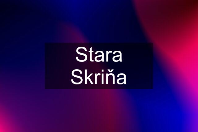 Stara Skriňa