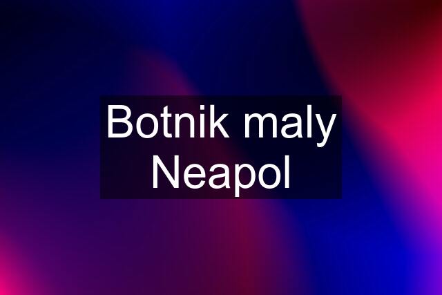 Botnik maly Neapol