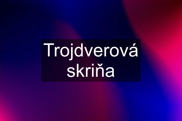 Trojdverová skriňa