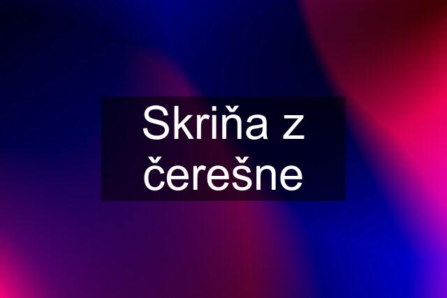 Skriňa z čerešne