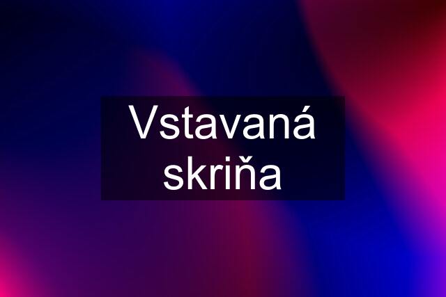 Vstavaná skriňa