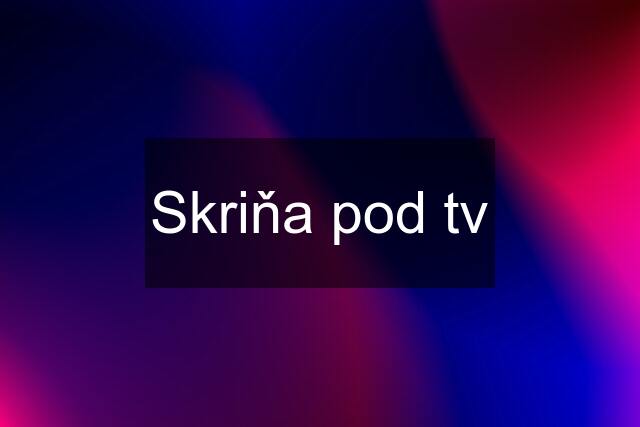 Skriňa pod tv