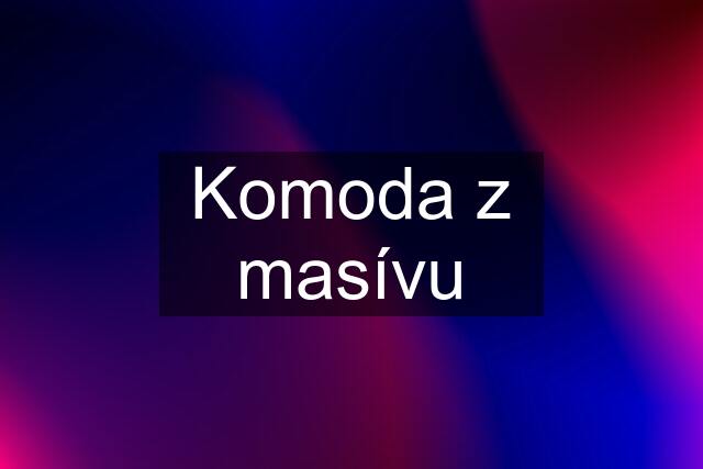 Komoda z masívu