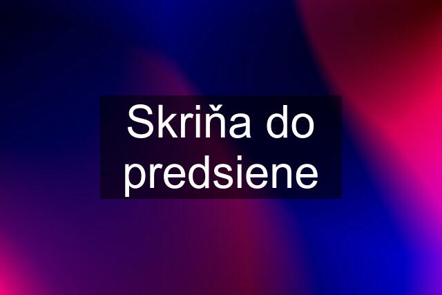 Skriňa do predsiene