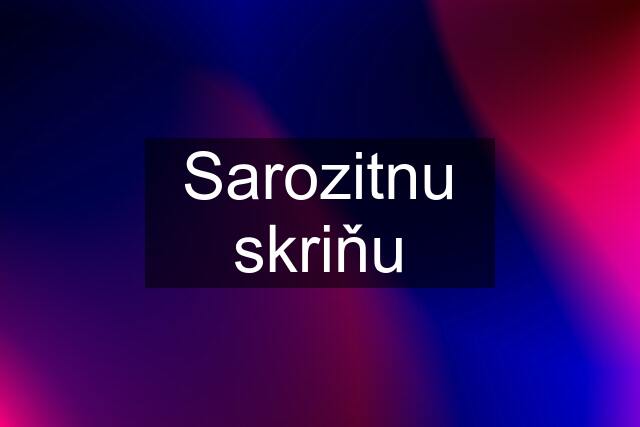 Sarozitnu skriňu