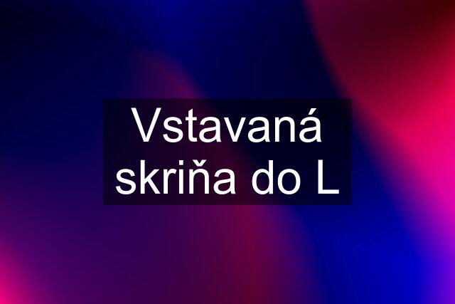 Vstavaná skriňa do L