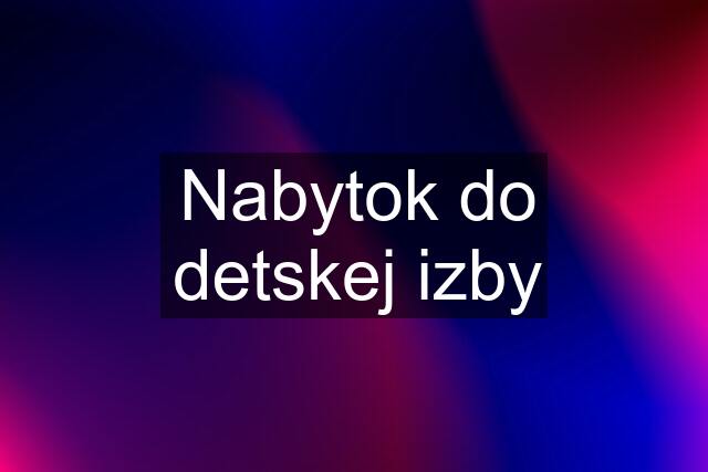 Nabytok do detskej izby