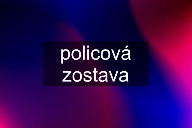 policová zostava