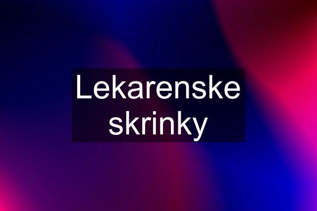 Lekarenske skrinky