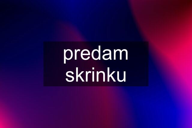 predam skrinku