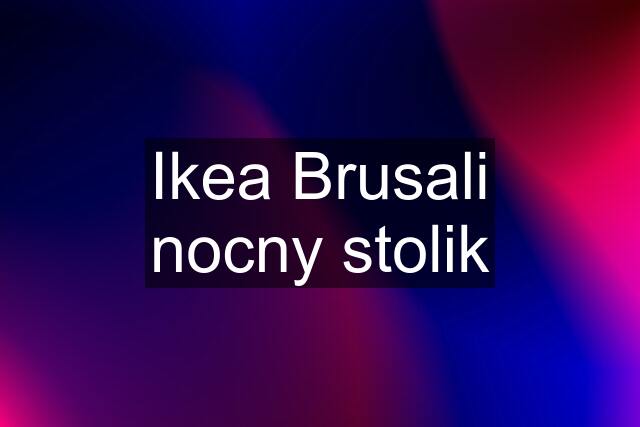 Ikea Brusali nocny stolik