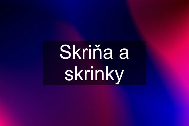 Skriňa a skrinky