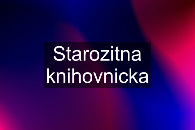 Starozitna knihovnicka