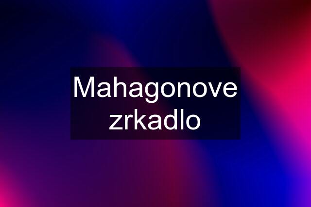 Mahagonove zrkadlo