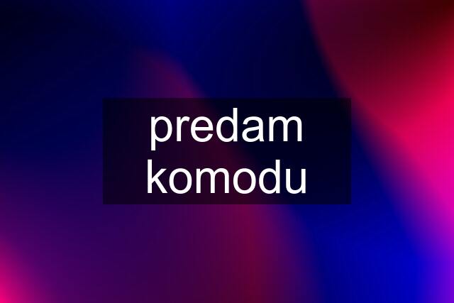 predam komodu