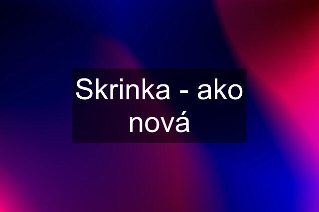 Skrinka - ako nová