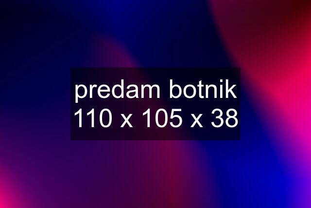 predam botnik 110 x 105 x 38